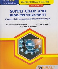 SUPPLY CHAIN AND RISK MANAGEMENT for SY BBA (IB) (AICTE) and BCom (IB) Semester 3 | Dr. Praveen Suryavanshi, Dr. Ankita Bhatt, Dr. Mohasin Tamboli | Nirali Prakashan