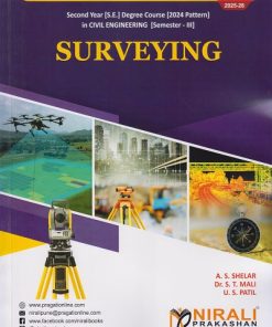SURVEYING for SPPU Semester 3 Second Year Degree Course in Civil Engineering | A.S. Shelar, Dr. S.T. Mali, U.S. Patil | Nirali Prakashan