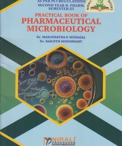 A Practical Manual of PHARMACEUTICAL MICROBIOLOGY As Per PCI Regulations Second Year B. Pharm (Semester-3) | Dr. Manjunatha P. Mudagal, Dr. Ranjith Muniswamy | Nirali Prakashan