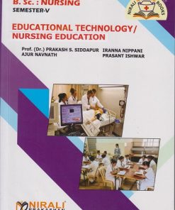 EDUCATIONAL TECHNOLOGY / NURSING EDUCATION for BSc Nursing Semester 5 | Prof. (Dr.) Prakash S. Siddapur, Mr. Iranna Nippani, Mr. Ajur Navnath, Mr. Prashant Ishwar | Nirali Prakashan