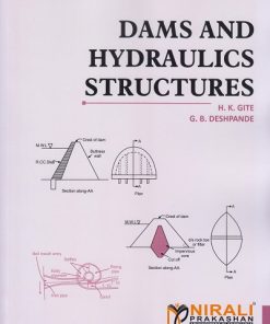 DAMS AND HYDRAULICS STRUCTURES | H.K. Gite, G.B. Deshpande | Nirali Prakashan