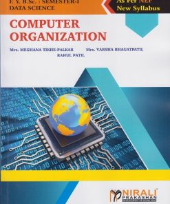 COMPUTER ORGANIZATION for FY BSc (Data Science) Semester 1 | Mrs. Meghana Tikhe-Palkar | Nirali Prakashan