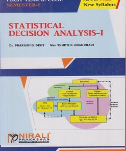 STATISTICAL DECISION ANALYSIS 1 For First Year BCom Semester 1 As Per NEP Syllabus SPPU | Dr PG Dixit, Trupti Chaudhari | Nirali Prakashan