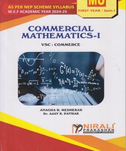 Commercial Mathematics 1 ? For First Year Commerce (MU) ? Semester 1 ? As Per NEP Syllabus (VSC) | Anagha Medhekar, Dr Ajay Pathak | Nirali Prakashan