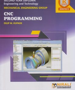CNC PROGRAMMING (COURSE CODE 314018) For Semester 4 Second Year Diploma in Mechanical Engineering Group MSBTE's ?K? Scheme