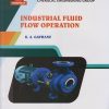 INDUSTRIAL FLUID FLOW OPERATION for Second Year Diploma In Chemical Engineering Group MSBTE?s ?K? Scheme Semester 4