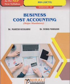 BUSINESS COST ACCOUNTING (Major Mandatory) for BBA (Aicte) Semester 2 | Dr. Mahesh Kulkarni, Dr. Suhas Mahajan | Nirali Prakashan
