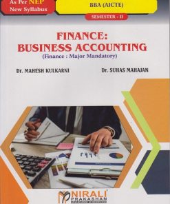 FINANCE : BUSINESS ACCOUNTING (Course Code No : BBA202FINT) Finance : Major Mandatory (Crediits:2) for BBA (AICTE) : Semester 2 | Dr. Mahesh Kulkarni, Dr. Suhas Mahajan | Nirali Prakashan