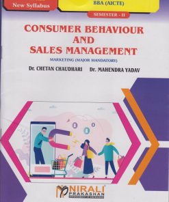CONSUMER BEHAVIOUR AND SALES MANAGEMENT (Credits : 2) for BBA (AICTE) : Semester 2 ? Marketing (Major Mandatory) | Dr. Chetan Chaudhari, Dr. Mahendra Yadav | Nirali Prakashan