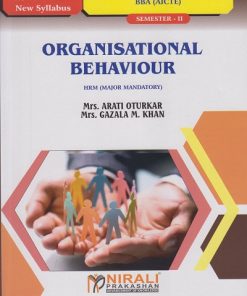 ORGANISATIONAL BEHAVIOUR (Credits : 2) BBA (AICTE) : Semester 2 | Arati Oturkar, Mrs. Gazala M. Khan | Nirali Prakashan