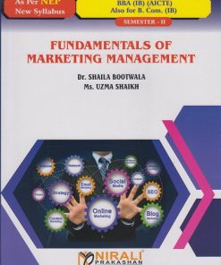 FUNDAMENTALS OF MARKETING MANAGEMENT (Credits:2) for BBA (IB) (AICTE) : Semester 2 | Dr. Shaila Bootwala, Ms. Uzma Shaikh | Nirali Prakashan