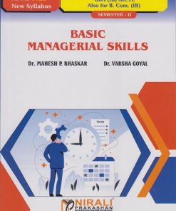 BASIC MANAGERIAL SKILLS (Credits : 2) for BBA (IB) (AICTE) : Semester 2 | Dr. Mahesh P. Bhaskar, Dr. Varsha Goyal | Nirali Prakashan