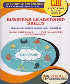 BUSINESS LEADERSHIP SKILLS for MU First Year BCom (Semester 2) Skill Enhancement Course 2 | Ms. Jiya Rochiramani, Mr. Swapnil Mahendra, Dr. Sachin Puranik | Nirali Prakashan