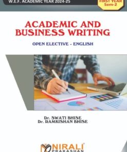 Academic and Business Writing ? Open Elective English ? For MU First Year Semester 2 | Dr. Swati Bhise, Dr Ramkishan Bhise | Nirali Prakashan