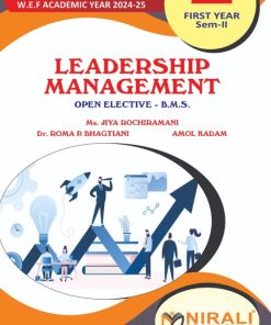 Leadership Management (Open Elective) For MU First Year Semester 2 | Jiya Rochiramani, Roma Bhagtiani, Amol Kadam | Nirali Prakashan