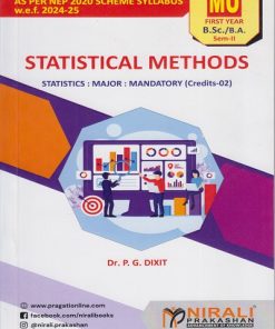STATISTICAL METHODS for First Year B.Sc. & B.A. Statistics (Semester 2) Major Mandatory (MU) | Dr. P. G. Dixit | Nirali Prakashan