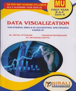DATA VISUALIZATION for MU First Year B.A.F. (Semester 2) Vocational Skills in Accounting and Finance Paper 4 VSC, SEC (VSEC) As per NEP 2020 | Ms. Hetal Uttamani, Mr. Chandan Devidasani, Dr. Devanjali Dutta | Nirali Prakashan