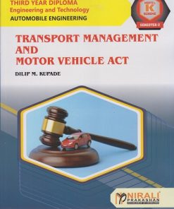 TRANSPORT MANAGEMENT AND MOTOR VEHICLE ACT (315375) Semester 5 Third Year Diploma Course In Automobile Engineering MSBTE's 'K' Scheme | DILIP M. KUPADE | Nirali Prakashan
