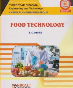 FOOD TECHNOLOGY (Course Code : 315310) for Semester 5 Third Year Diploma In Chemical Engineering MSBTE's ?K? Scheme | S. C. DIGHE | Nirali Prakashan