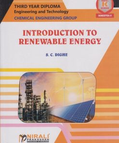 INTRODUCTION TO RENEWABLE ENERGY (Course Code: 315311) for Semester 5 Third Year Diploma In Chemical Engineering MSBTE's ?K? Scheme | S. C. DIGHE | Nirali Prakashan