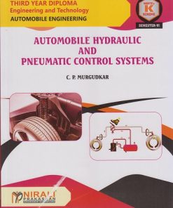 AUTOMOBILE HYDRAULIC AND PNEUMATIC CONTROL SYSTEMS for MSBTE's 'K' scheme Third Year Diploma in Automobile Engineering Semester 6 | C.P. Murgudkar | Nirali Prakashan