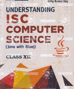 UNDERSTANDING ISC COMPUTER SCIENCE JAVA WITH BLUE CLASS 12TH | VIJAY KUMAR PANDEY