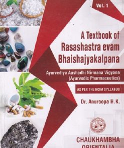A TEXTBOOK OF RASASHASTRA EVAM BHAISHAJYAKALPANA VOL 1 | DR ANUROOPA H K