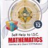 MATHEMATICS For Class 12th – SELF HELP TO ISC [Solutions of S.Chand (OP Malhotra) |