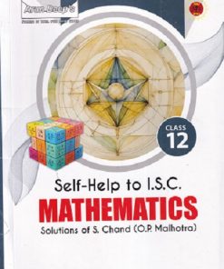 MATHEMATICS For Class 12th – SELF HELP TO ISC [Solutions of S.Chand (OP Malhotra) |