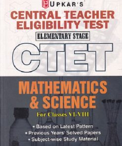 CTET CENTRAL TEACHER ELIGIBILITY TEST ELEMENTARY STAGE MATHEMATICS & SCIENCE  FOR CLASSES VI-VIII