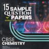 15 SAMPLE QUESTION PAPERS CBSE  CHEMISTRY CLASS 12TH