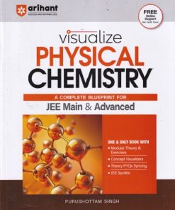 VISUALIZE PHYSICAL CHEMISTRY A COMPLETE BLUEPRINT FOR JEE MAIN & ADVANCED |
