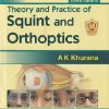 THEORY AND PRACTICE OF SQUINT AND ORTHOPTICS | A K KHURANA