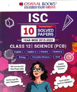 Oswaal ISC 10 Previous Years' Solved papers year-wise 2015-2025, Class-12, Science:PCB: Physics, Chemistry, Biology, English 1, English 2, Hindi, Computer science (For 2026 Exam)  |