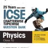 25 YEARS 2025 -2001  ICSE CHAPTERWISE TOPICWISE QUESTION BANK PHYSICS CLASS 10TH |