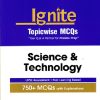 IGNITE TOPICWISE MCQS SCIENCE & TECHNOLOGY | ARIHANT