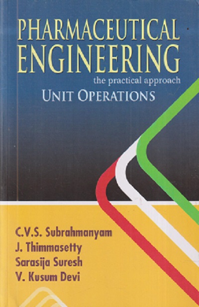 PHARMACEUTICAL ENGINEERING THE PRACTICAL APPROACH UNIT OPERATIONS | C V S SUBRAHMANYAM | VALLABH PRAKASHAN