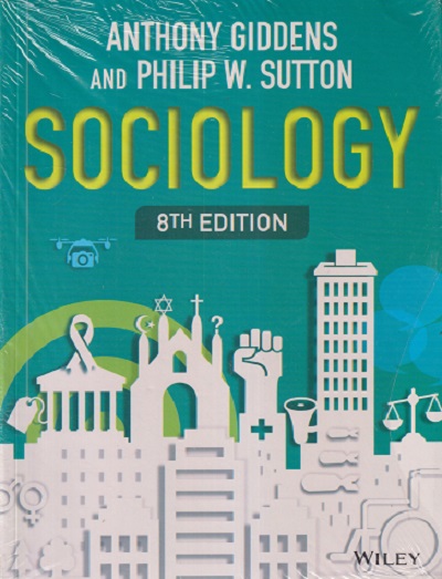 SOCIOLOGY | ANTHONY GIDDENS & PHILIP W SUTTON | WILEY
