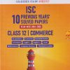 Oswaal ISC 10 Previous Years' Solved Papers year-wise 2016-2026, Class-12, Commerce: Accounts, Economics, Business studies, Commerce, English 1, Hindi, Computer science (For 2026 Exam) |