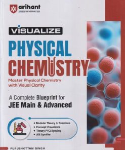 VISUALIZE PHYSICAL CHEMISTRY A COMPLETE BLUEPRINT FOR JEE MAIN & ADVANCED | PURUSHOTTAM SINGH | ARIHANT