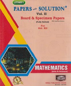UTTAMS PAPERS WITH SOLUTION MATHEMATICS VOLUME 2 BOARD & SPECIMEN PAPERS for 12TH | NOBEL PUBLISHING HOUSE