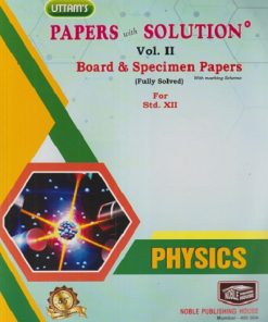 UTTAMS PAPERS WITH SOLUTION PHYSICS VOLUME 2 BOARD & SPECIMEN PAPERS for 12TH | NOBEL PUBLISHING HOUSE