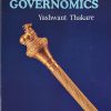 GOVERNOMICS : A One-Stop Solution for Governing A Nation Well and Managing its Economy Right