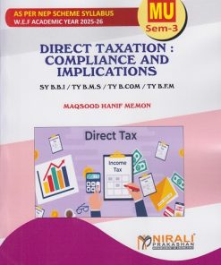 DIRECT TAXATION : COMPLIANCE AND IMPLICATIONS for SY BBI / TY BMS / TY BCom / TY BFM | Maqsood Hanif Memon | Nirali Prakashan