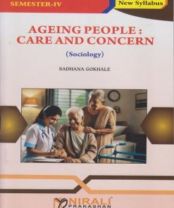 AGEING PEOPLE CARE AND CONCERN (Sociology) for Second Year BA Semester 4 | Sadhana Gokhale | Nirali Prakashan