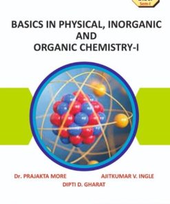 Basics in Physical, Inorganic and Organic Chemistry 1 (Scheme 3) ? For MU First Year BSc Chemistry ? Semester 1 ? As Per NEP Syllabus (Major Mandatory) | Dr Prajakta More, Ajitkumar V Ingle, Dipti D Gharat | Nirali Prakashan