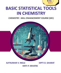 Basic Statistical Tools in Chemistry (with Practicals) (SEC Chemistry) ? For MU First Year BSc Chemistry ? Semester 1 ? As Per NEP Syllabus | Ajitkumar Ingle, Dipti Gharat, Kirti Mhatre | Nirali Prakashan