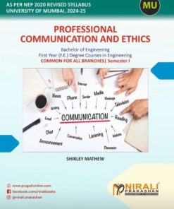 PROFESSIONAL COMMUNICATION AND ETHICS for MU ? First Year (F.E.) Degree Engineering Common for all Branches ? Semester 1 | Shirley Mathew | Nirali Prakashan