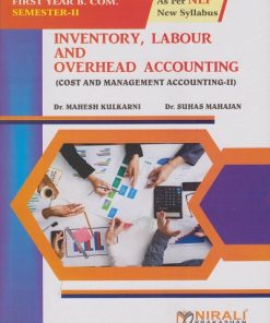 INVENTORY, LABOUR AND OVERHEAD ACCOUNTING (Cost and Management Accounting 2) for First Year BCom Semester 2