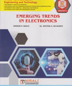 EMERGING TRENDS IN ELECTRONICS for MSBTE's 'K' scheme Third Year Diploma in Electronics Engineering Semester 6 | Kishor P. Akole | Nirali Prakashan